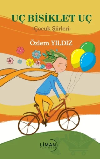 Uç Bisiklet Uç-Çocuk Şiirleri – Özlem Yıldız – Liman Yayınevi kitap kapağı