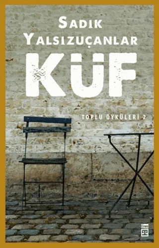 Küf – Sadık Yalsızuçanlar – Timaş Yayınları kitap kapağı