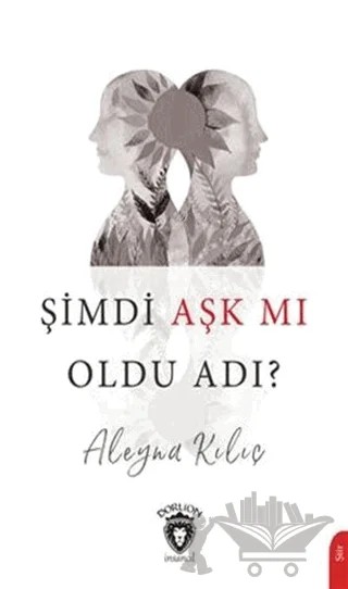 Şimdi Aşk mı Oldu Adı? – Aleyna Kılıç – Dorlion Yayınları kitap kapağı