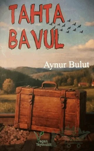 Tahta Bavul – Aynur Bulut – Vegan Yayıncılık kitap kapağı