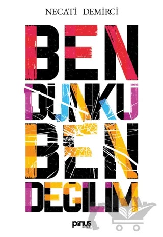 Ben Dünkü Ben Değilim – Necati Demirci – Pinus Kitap kitap kapağı