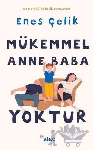 Mükemmel Anne Baba Yoktur – Enes Çelik – Ataç Yayınları kitap kapağı