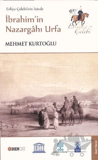 Evliya Çelebi’nin İzinde İbrahim’in Nazargahı Urfa – Mehmet Kurtoğlu – Bengü Yayınları kitap kapağı