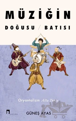 Müziğin Doğusu Batısı – Güneş Ayas – Dergah Yayınları kitap kapağı