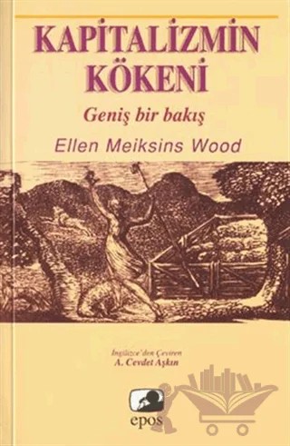 Kapitalizmin Kökeni Geniş Bir Bakış – Ellen Meiksins Wood – Epos Yayınları kitap kapağı