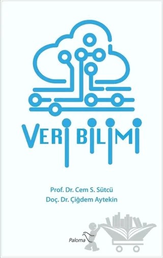 Veri Bilimi – Cem S. Sütçü, Çiğdem Aytekin – Paloma Yayınevi kitap kapağı