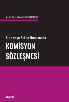 Alım veya Satım KonusundaKomisyon Sözleşmesi – Hande Deniz Çakmaklı – Seçkin Yayıncılık kitap kapağı