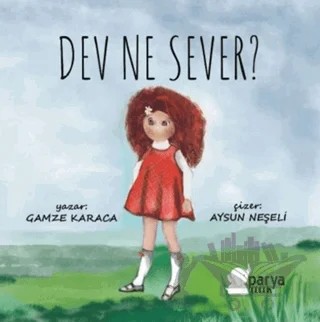 Dev Ne Sever? – Gamze Karaca – Parya Kitap kitap kapağı