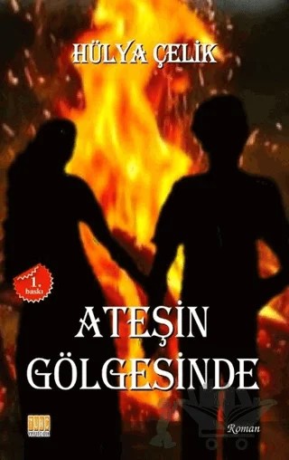 Ateşin Gölgesinde – Hülya Çelik – Tunç Yayıncılık kitap kapağı
