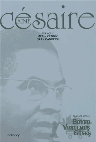 Boynu Vurulmuş Güneş Seçilmiş Şiirler – Aime Cesaire – Artshop Yayıncılık kitap kapağı