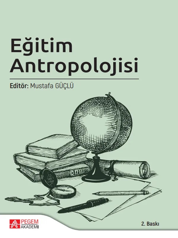 Eğitim Antropolojisi – Mustafa Güçlü, Çilem Tuğba Koç, Gökçen Çatlı Özen, M. Cem Şahin, Mehmet Bars – Pegem Akademi Yayıncılık kitap kapağı