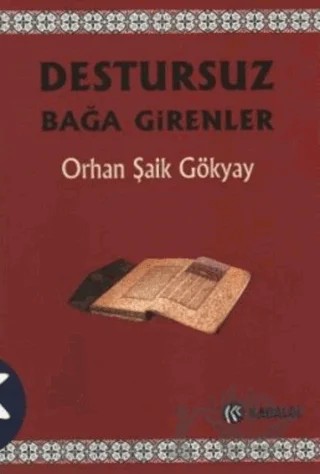 Destursuz Bağa Girenler – Orhan Şaik Gökyay – Kabalcı Yayınevi kitap kapağı