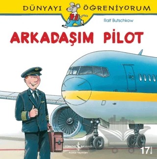 Dünyayı Öğreniyorum - Arkadaşım Pilot – Ralf Butschkow – İş Bankası Kültür Yayınları kitap kapağı