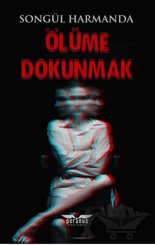 Ölüme Dokunmak – Songül Harmanda – Perseus kitap kapağı