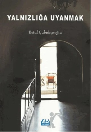 Yalnızlığa Uyanmak – Betül Çubukçuoğlu – Su Yayınevi kitap kapağı