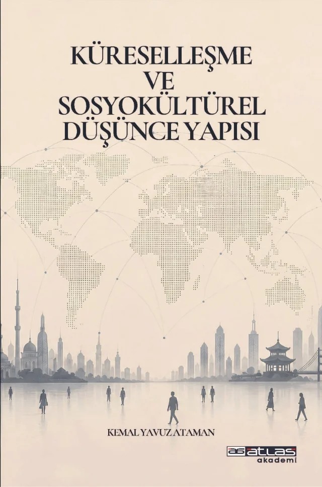 Küresselleşme ve Sosyokültürel Düşünce Yapısı – Kemal Yavuz Ataman – Atlas Akademi kitap kapağı