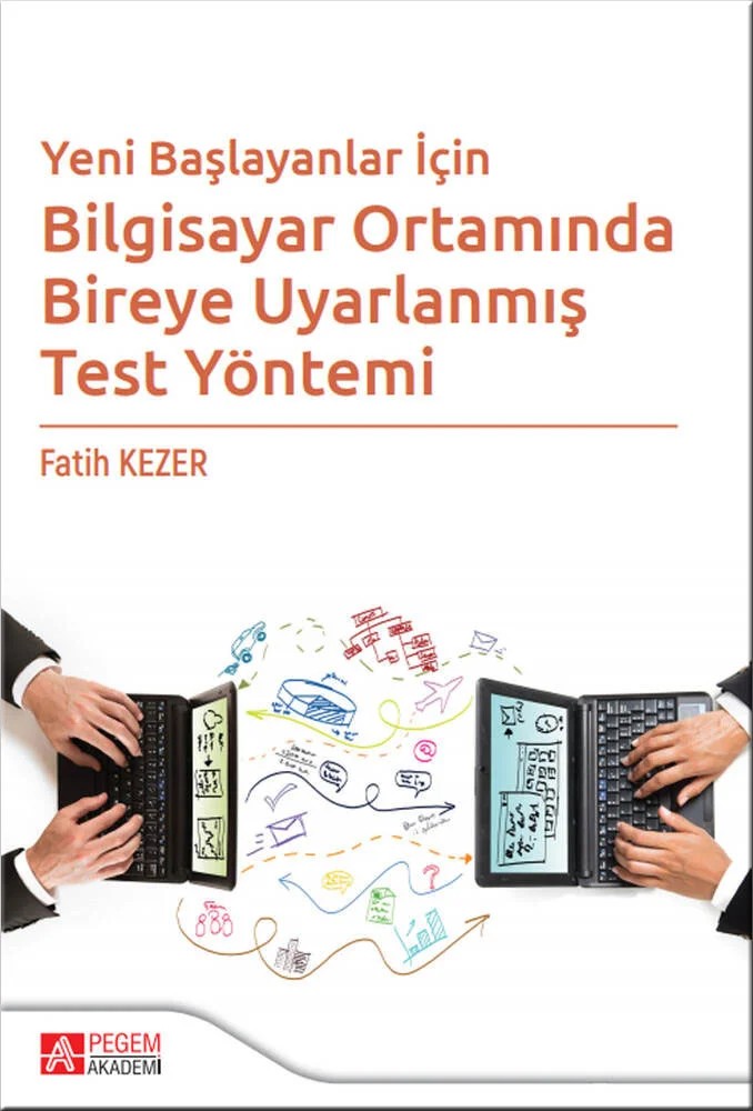 Yeni Başlayanlar İçin Bilgisayar Ortamında Bireye Uyarlanmış Test Yöntemi – Fatih Kezer – Pegem Akademi Yayıncılık kitap kapağı