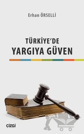 Türkiye'de Yargıya Güven – Erhan Örselli – Çizgi Kitabevi Yayınları kitap kapağı