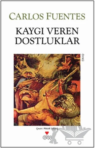 Kaygı Veren Dostluklar – Carlos Fuentes – Can Yayınları kitap kapağı