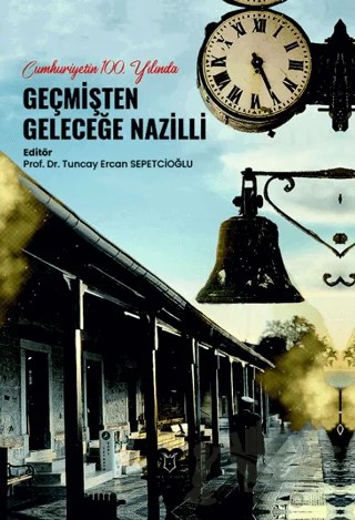 Cumhuriyetin 100. Yılında Geçmişten Geleceğe Nazilli – Kolektif – Akademisyen Kitabevi kitap kapağı