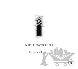 Kuş Pencereleri – Nihat Özdal – Arkeoloji ve Sanat Yayınları kitap kapağı
