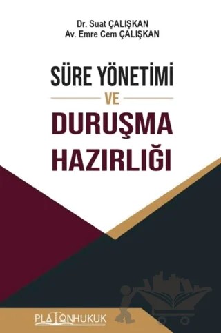 Süre Yönetimi ve Duruşma Hazırlığı – Suat Çalışkan, Emre Cem Çalışkan – Platon Hukuk kitap kapağı