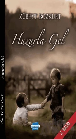Huzurla Gel – Zübeyt Bozkurt – Kalem Lügat Yayıncılık kitap kapağı