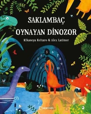 Saklambaç Oynayan Dinozor – Kikaseya Keitaro – Uçanbalık Yayıncılık kitap kapağı