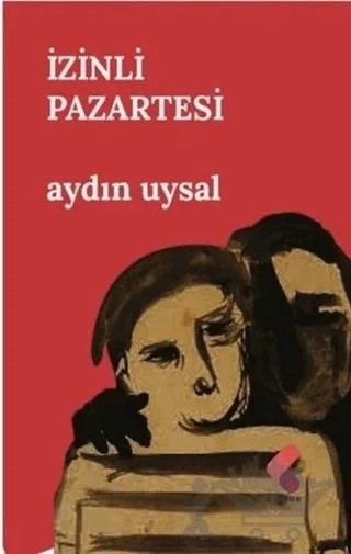 İzinli Pazartesi – Aydın Uysal – Klaros Yayınları kitap kapağı