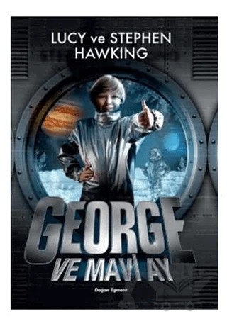 George ve Mavi Ay – Lucy Hawking, Stephen Hawking – Doğan Egmont Yayıncılık kitap kapağı