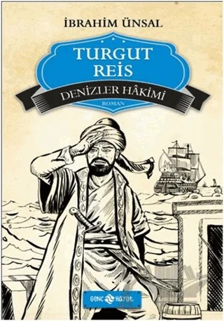 Turgut Reis: Denizler Hakimi – İbrahim Ünsal – Genç Hayat kitap kapağı