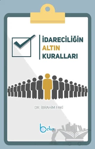 İdareciliğin Altın Kuralları – İbrahim Faki – Beka Yayınları kitap kapağı