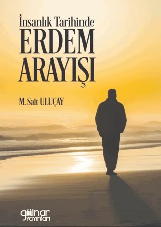 İnsanlık Tarihinde Erdem Arayışı – M. Sait Uluçay – Gülnar Yayınları kitap kapağı