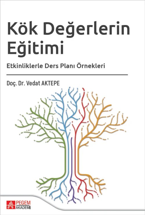 Kök Değerlerin Eğitimi Etkinliklerle Ders Planı Örnekleri – Pegem Akademi Yayıncılık kitap kapağı
