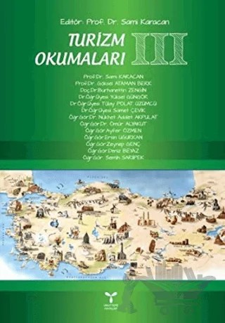 Turizm Okumaları 3 – Ayfer Özmen, Burhanettin Zengin, Deniz Beyaz, Ersin Uğurkan, Göksel Ataman Berk, Nükhet Adalet Akpulat, Ömür Alyakut, Samet Çevik, Sami Karacan, Semih Sarıipek, Tülay Polat Üzümcü, Yüksel Güngör, Zeynep Gençer – Umuttepe Yayınları kitap kapağı