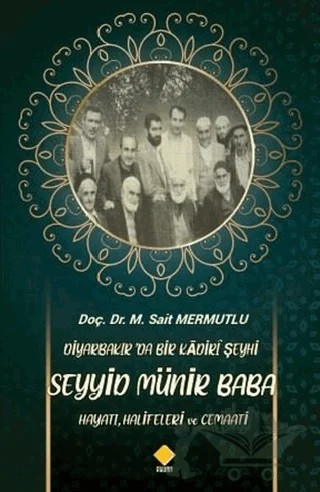 Diyarbakır’da Bir Kadiri Şeyhi Seyyid Münir Baba Hayatı, Halifeleri ve Cemaati – Mehmet Sait Mermutlu – Duvar Kitabevi kitap kapağı