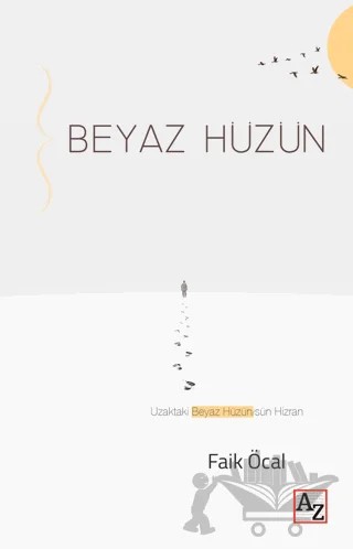 Beyaz Hüzün – Faik Öcal – Az Kitap kitap kapağı