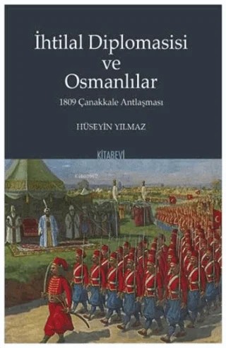İhtilal Diplomasisi ve Osmanlılar – Hüseyin Yılmaz – Kitabevi Yayınları kitap kapağı