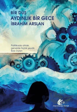 Bir Düş Aydınlık Bir Gece – İbrahim Arslan – Meşe Kitaplığı kitap kapağı