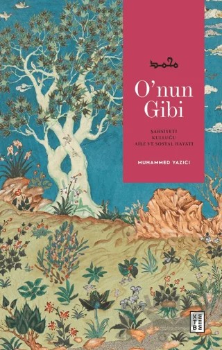 O'nun Gibi – Muhammed Yazıcı – Ketebe Yayınları kitap kapağı