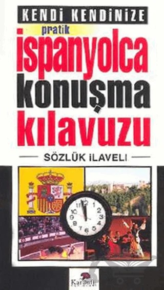 Kendi Kendinize Pratik İspanyolca Konuşma Kılavuzu – Kolektif – Karanfil Yayınları kitap kapağı