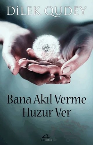 Bana Akıl Verme Huzur Ver – Dilek Qudey – Asi Kitap kitap kapağı