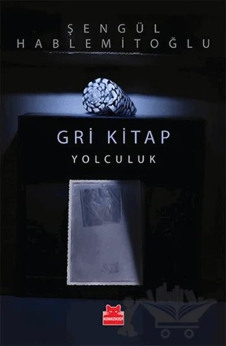 Gri Kitap: Yolculuk – Şengül Hablemitoğlu – Kırmızı Kedi Yayınevi kitap kapağı
