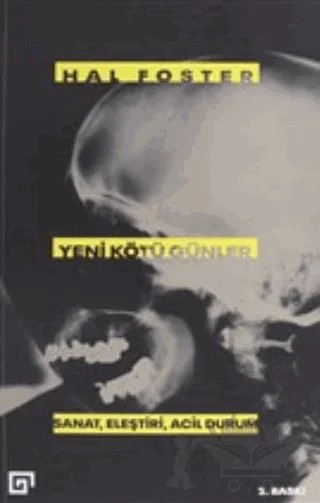 Yeni Kötü Günler – Hal Foster – Koç Üniversitesi Yayınları kitap kapağı