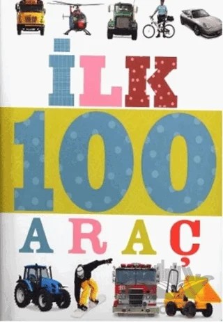 İlk 100 Dizisi Araç (Küçük Dolgu Kapak) – Kolektif – Çiçek Yayıncılık kitap kapağı