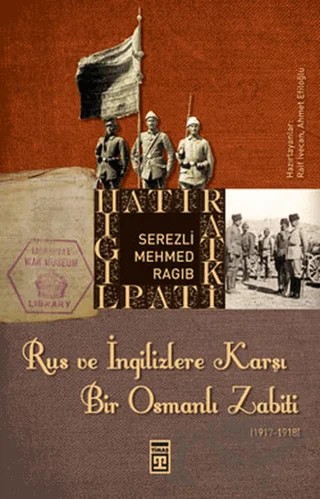 Rus ve İngilizlere Karşı Bir Osmanlı Zabiti – Serezli Mehmed Ragıb – Timaş Tarih kitap kapağı