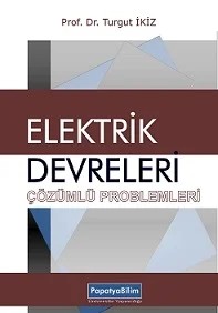 Elektrik Devreleri Çözümlü Problemler – Turgut İKİZ (Prof. Dr. ) – Papatya Bilim kitap kapağı