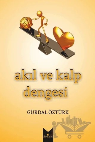 Akıl ve Kalp Dengesi – Gürdal Öztürk – Serencam Yayınevi kitap kapağı