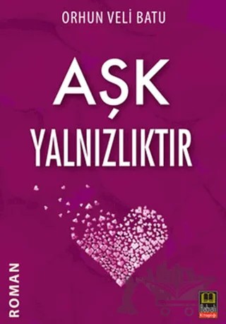 Aşk Yalnızlıktır – Orhun Veli Batu – Babıali Kitaplığı kitap kapağı