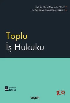 Toplu İş Hukuku – A. Nizamettin Aktay, Olgu Özdemir Ertürk – Seçkin Yayıncılık kitap kapağı